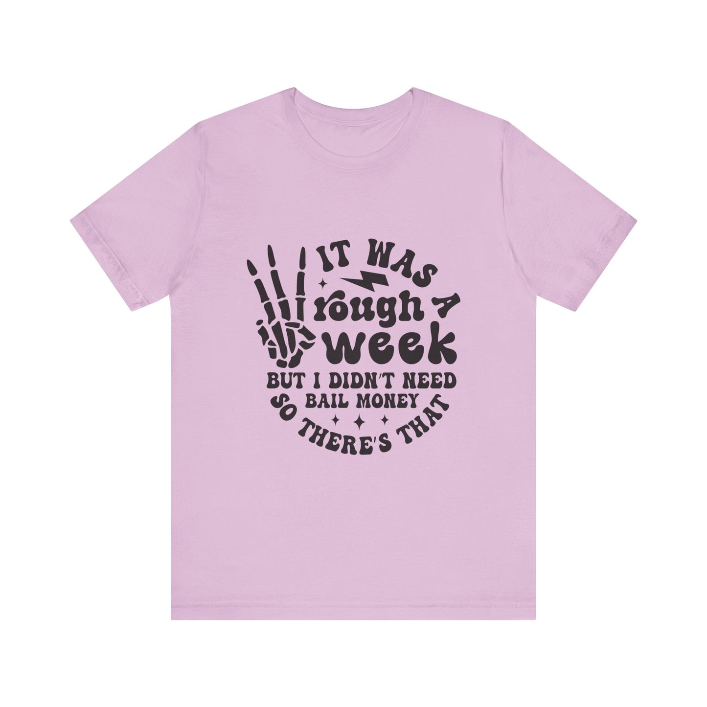 Funny Unisex Jersey Tee - "It Was a Rough Week, No Bail Money"