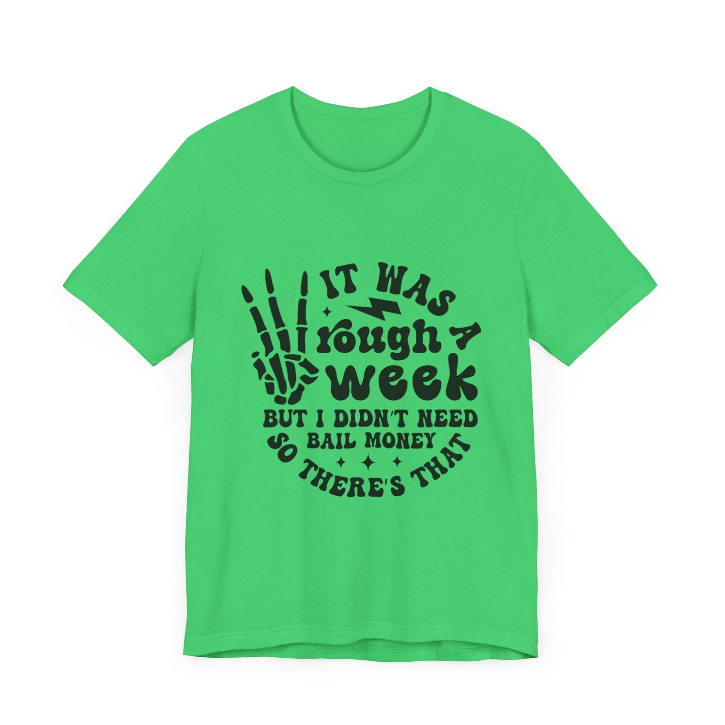 Funny Unisex Jersey Tee - "It Was a Rough Week, No Bail Money"