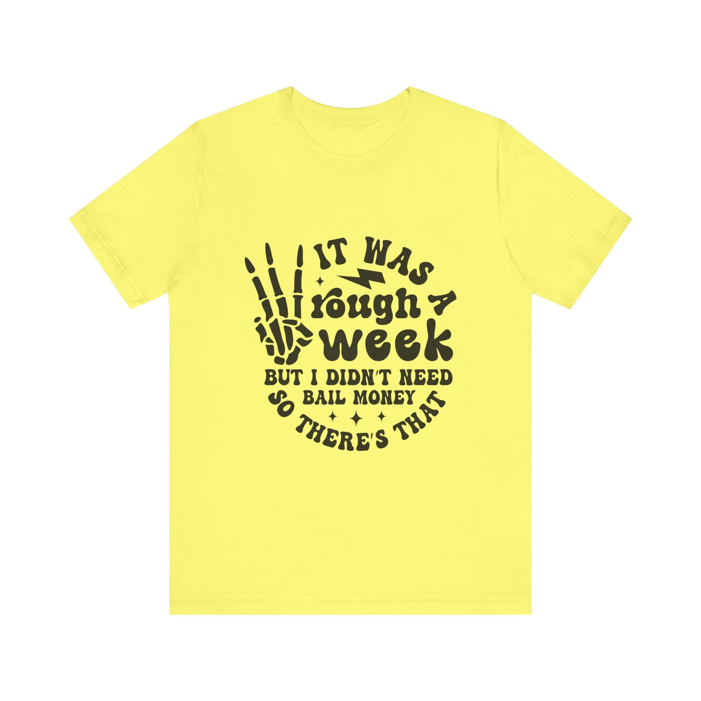 Funny Unisex Jersey Tee - "It Was a Rough Week, No Bail Money"