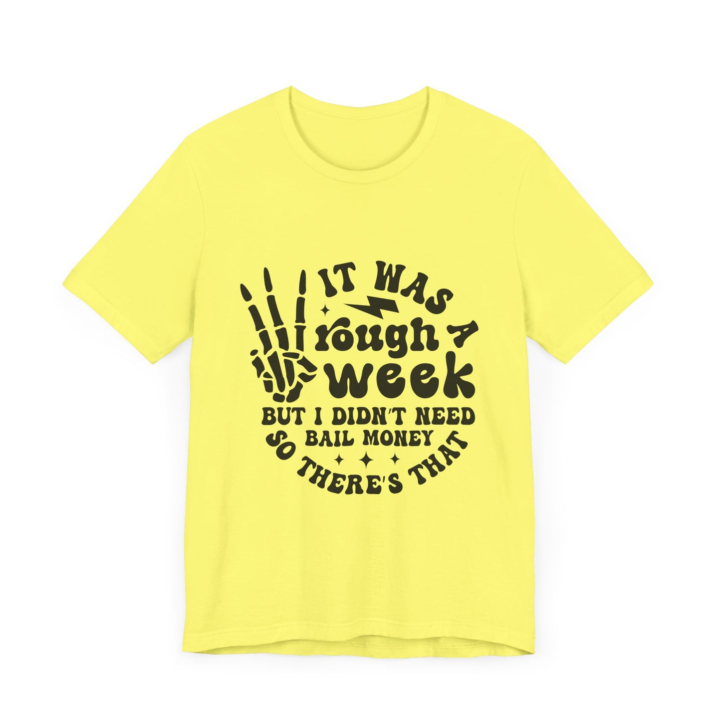Funny Unisex Jersey Tee - "It Was a Rough Week, No Bail Money"