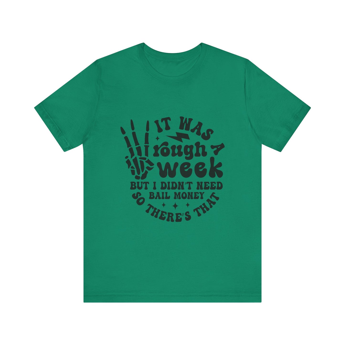 Funny Unisex Jersey Tee - "It Was a Rough Week, No Bail Money"