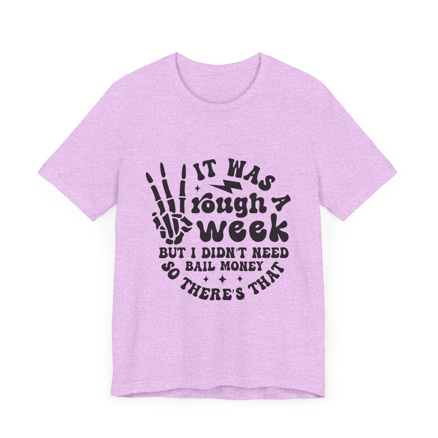 Funny Unisex Jersey Tee - "It Was a Rough Week, No Bail Money"