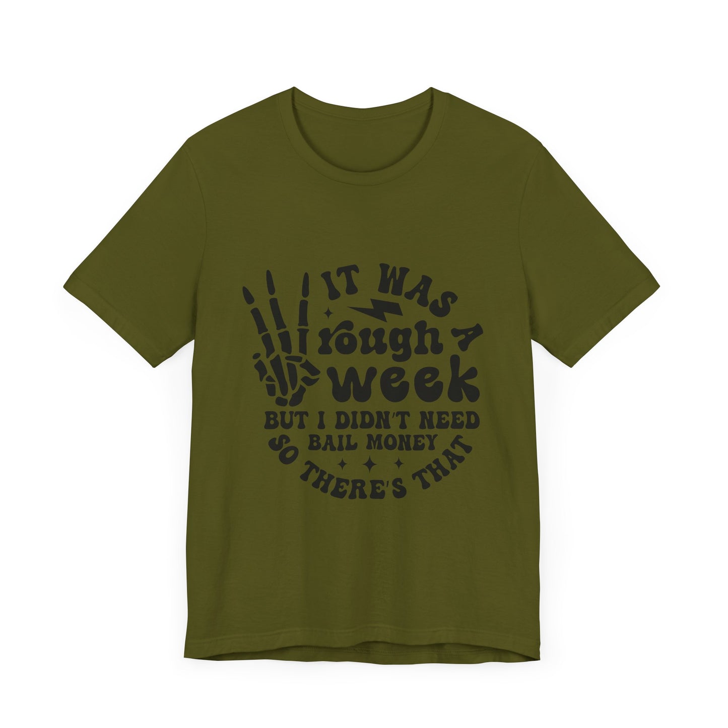 Funny Unisex Jersey Tee - "It Was a Rough Week, No Bail Money"