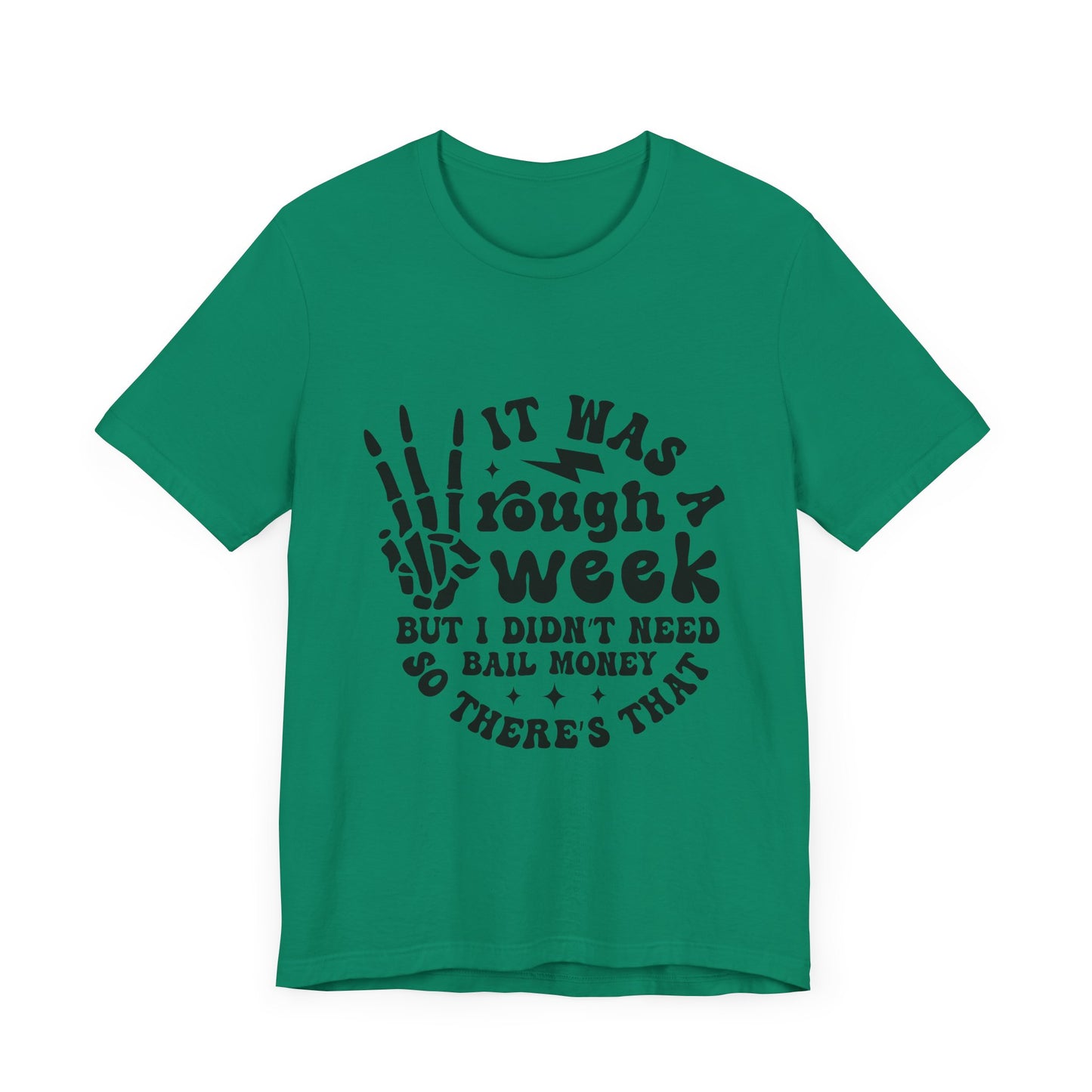 Funny Unisex Jersey Tee - "It Was a Rough Week, No Bail Money"