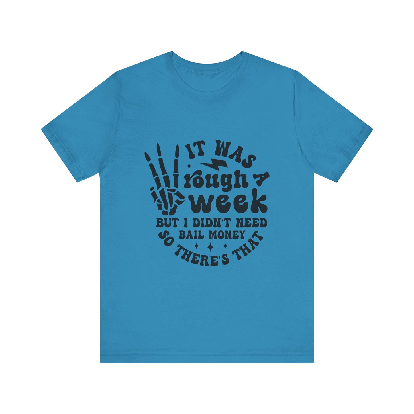 Funny Unisex Jersey Tee - "It Was a Rough Week, No Bail Money"