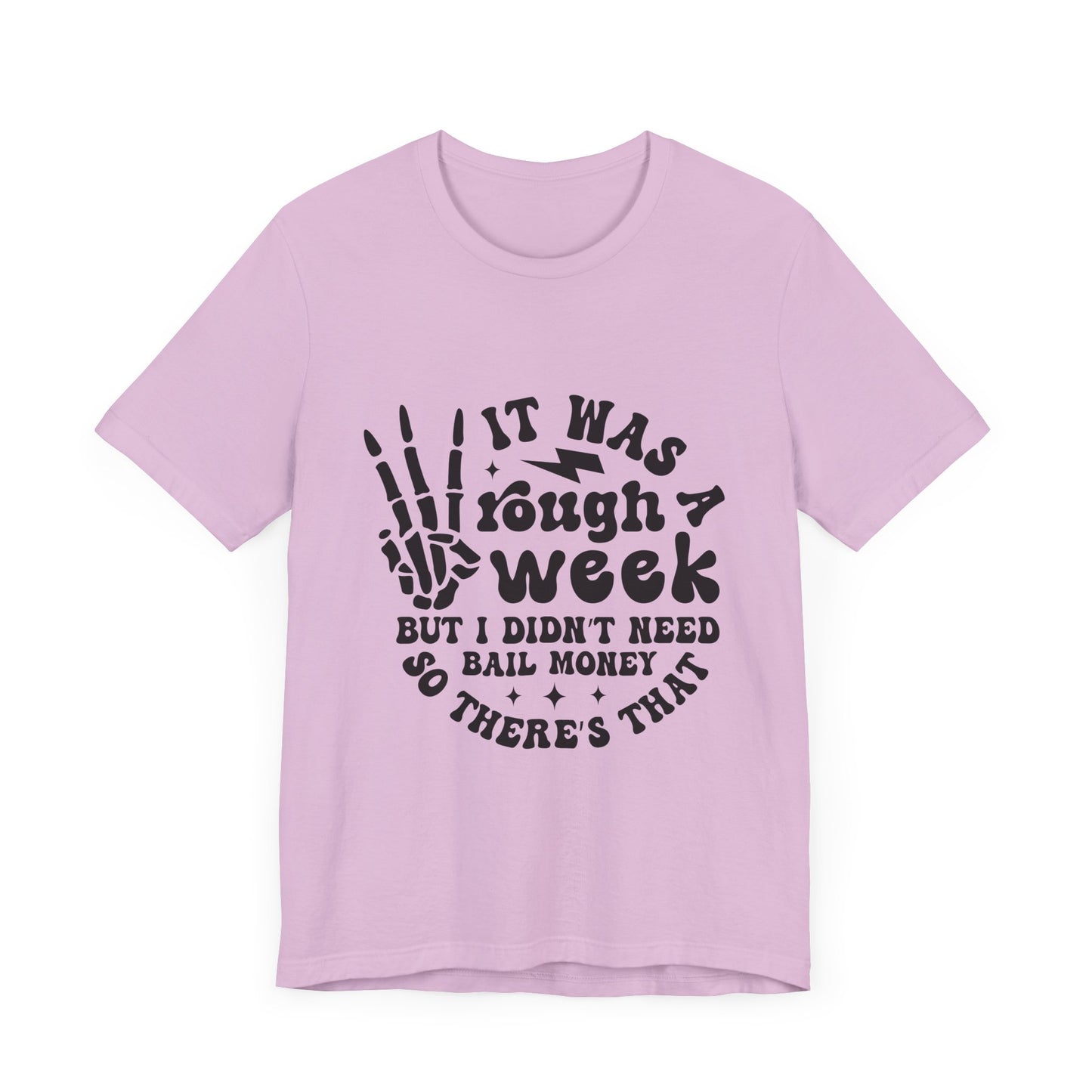 Funny Unisex Jersey Tee - "It Was a Rough Week, No Bail Money"